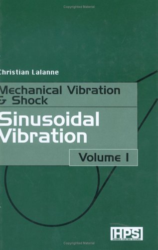 Mechanical Vibrations And Shocks Volume 1 Sinusoidal Vibration Christian Lalanne