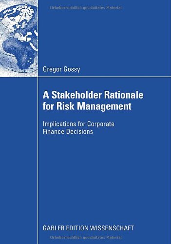 A Stakeholder Rationale For Risk Management Implications For Corporate Finance Decisions Gregor Gossy