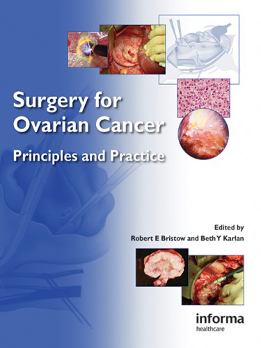 Surgery For Ovarian Cancer Principles And Practice 1st Edition Robert E Bristow