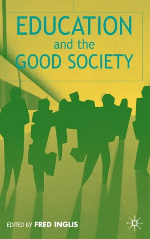 Education And The Good Society Fred Inglis Wilfred Carr