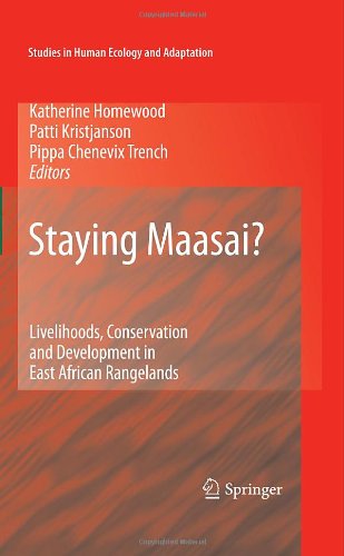 Staying Maasai Livelihoods Conservation And Development In East African Rangelands 1st Edition Katherine Homewood