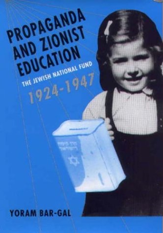 Propaganda And Zionist Education The Jewish National Fund 1924 1947 Yoram Bar Gal