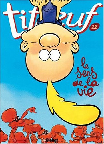 Titeuf Tome 12 Le Sens De La Vie Zep