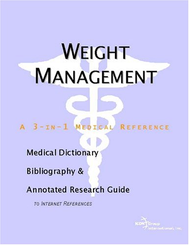 Weight Management A Medical Dictionary Bibliography And Annotated Research Guide To Internet References Icon Health Publications