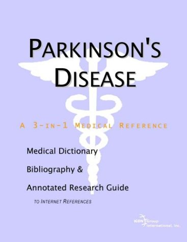 Parkinsons Disease A Medical Dictionary Bibliography And Annotated Research Guide To Internet References Icon Health Publications