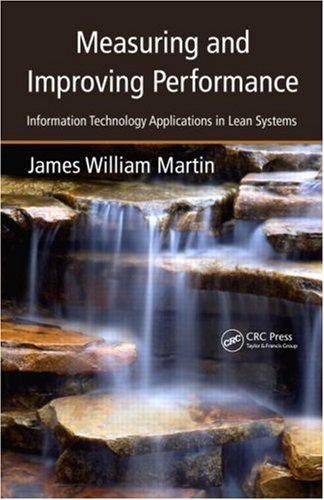 Measuring And Improving Performance Information Technology Applications In Lean Systems 1st Edition James William Martin