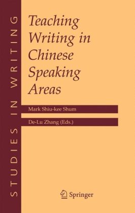 Teaching Writing In Chinese Speaking Areas Studies In Writing 1st Edition Mark Shiu Kee Shum