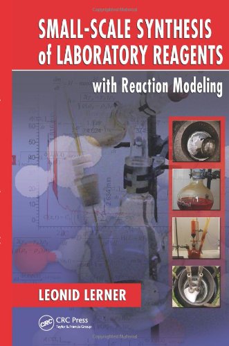 Smallscale Synthesis Of Laboratory Reagents With Reaction Modeling 1st Edition Leonid Lerner