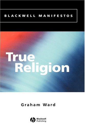 True Religion Blackwell Manifestos 1st Edition Graham Ward