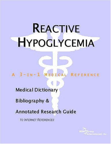 Reactive Hypoglycemia A Medical Dictionary Bibliography And Annotated Research Guide To Internet References Icon Health Publications