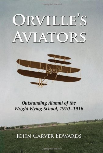 Orvilles Aviators Outstanding Alumni Of The Wright Flying School 19101916 John Carver Edwards
