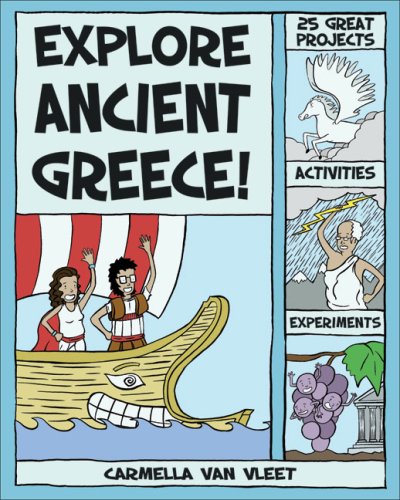 Explore Ancient Greece 25 Great Projects Activities Experiments Explore Your World Series Carmella Van Vleet