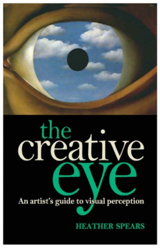 The Creative Eye Drawing Vision And The Brain Heather Spears