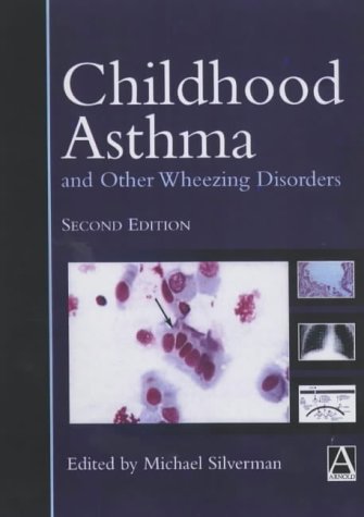 Childhood Asthma And Other Wheezing Disorders Second Edition Hodder Arnold Publication 2nd Edition Michael Silverman