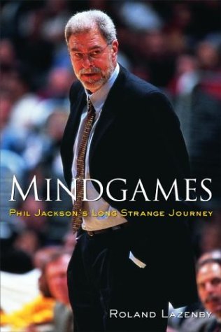 Mindgames Phil Jacksons Long Strange Journey 1st Edition Roland Lazenby