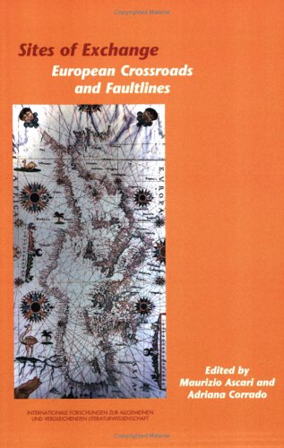 Sites Of Exchange European Crossroads And Faultlines Internationale Forschungen Zur Allgemeinen Und Vergleichenden Literaturwissenschaft 103 Maurizio Ascari