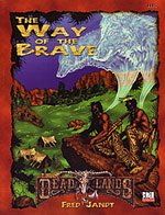 The Way Of The Brave Deadlands The Weird West Pinnacle Entertainment