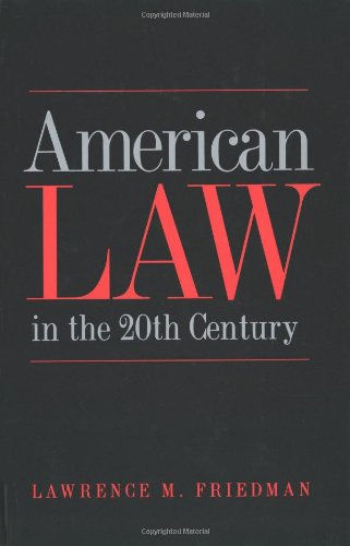 American Law In The 20th Century Lawrence M Friedman