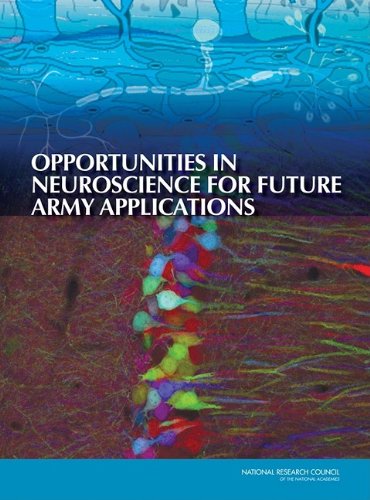Opportunities In Neuroscience For Future Army Applications 1st Edition Committee On Opportunities In Neuroscience For Future Army Applications