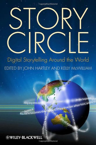 Story Circle Digital Storytelling Around The World 1st Edition John Hartley