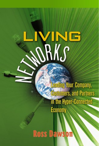 Living Networks Leading Your Company Customers And Partners In The Hyperconnected Economy Ross Dawson