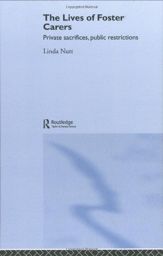 The Lives Of Foster Carers Private Sacrifices Public Restrictions 1st Edition Linda Nutt