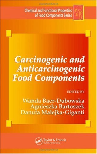 Carcinogenic And Anticarcinogenic Food Components Chemical And Functional Properties Of Food Components Series 1st Edition Wanda Baerdubowska Editor