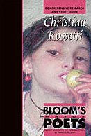 Christina Rossetti Comprehensive Research And Study Guide Blooms Major Poets Harold Bloom