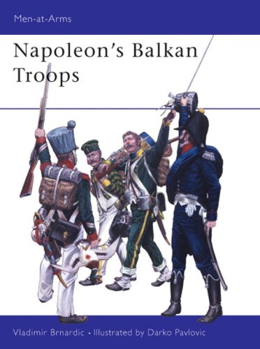 Napoleons Balkan Troops Menatarms 410 Vladimir Brnardic