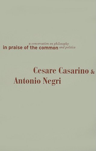 In Praise Of The Common A Conversation On Philosophy And Politics Cesare Casarino