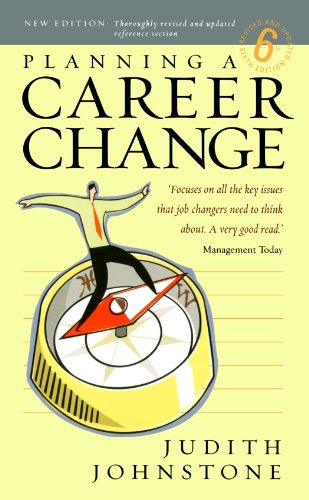 Planning A Career Change How To Rethink Your Way To A Better Working Life 6th Rev Upd Edition 6 Rev Upd Judith Johnstone