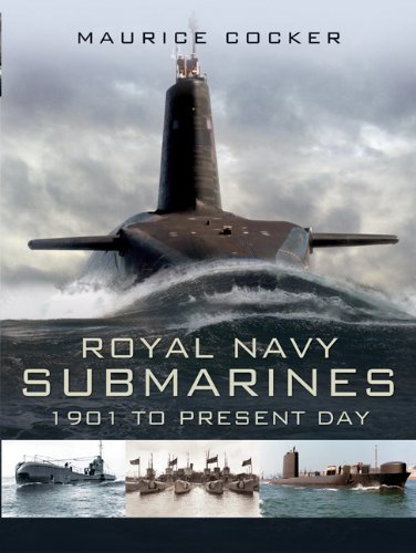 Royal Navy Submarines 1901 To The Present Day Maurice Cocker