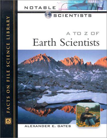 A To Z Of Earth Scientists Alexander E Gates