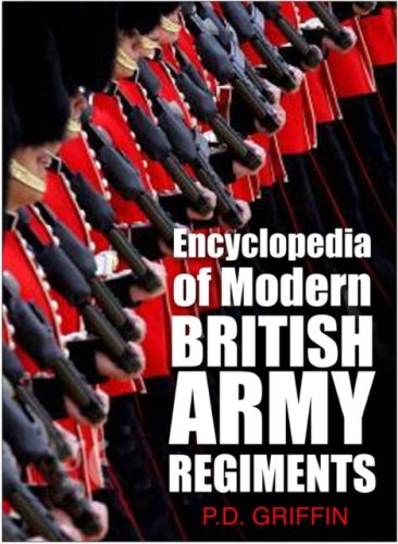 Encyclopedia Of Modern British Army Regiments P D Griffin
