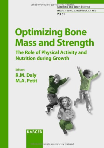 Optimizing Bone Mass And Strength The Role Of Physical Activity And Nutrition During Growth Medicine And Sport Science 1st Edition Robin M Daly