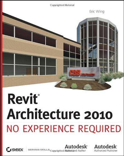 Revit Architecture 2010 No Experience Required 1st Edition Eric Wing