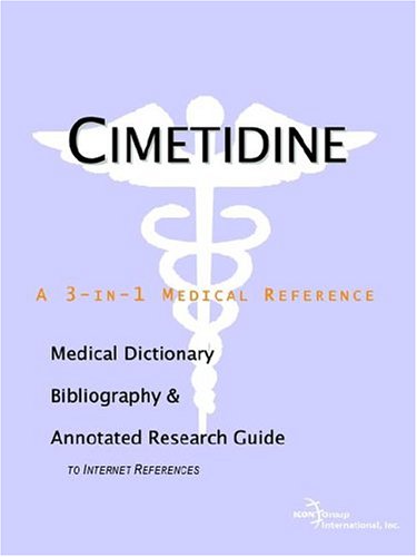Cimetidine A Medical Dictionary Bibliography And Annotated Research Guide To Internet References Icon Health Publications