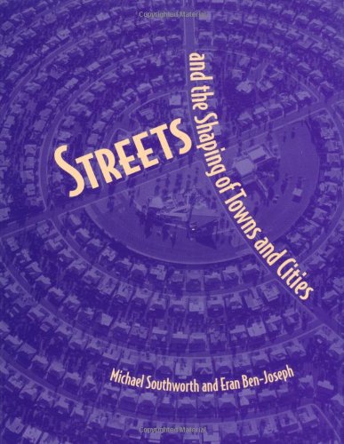 Streets And The Shaping Of Towns And Cities Michael Southworth