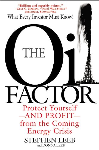 The Oil Factor Protect Yourself And Profit From The Coming Energy Crisis Stephen Leeb