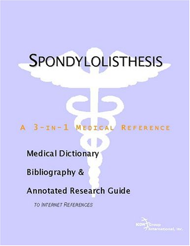 Spondylolisthesis A Medical Dictionary Bibliography And Annotated Research Guide To Internet References Icon Health Publications