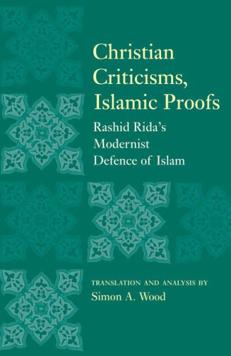 Christian Criticisms Islamic Proofs Rashid Ridas Modernist Defence Of Islam Simon Wood