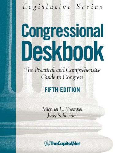 Congressional Deskbook The Practical And Comprehensive Guide To Congress Fifth Edition Legislative Series 5th Michael L Koempel