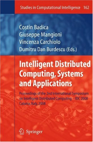 Intelligent Distributed Computing Systems And Applications Proceedings Of The 2nd International Symposium On Intelligent Distributed Computing Idc 2008 Catania Italy 2008 1st Edition Alberto Montresor Auth