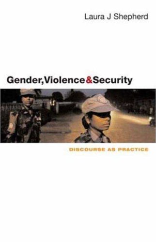 Gender Violence And Security Discourse As Practice 1st Laura J Sheperd