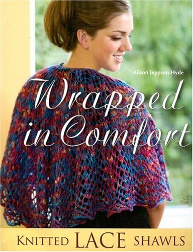 Wrapped In Comfort Knitted Lace Shawls Alison Jeppson Hyde