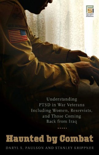 Haunted By Combat Understanding Ptsd In War Veterans Including Women Reservists And Those Coming Back From Iraq 1st Edition Daryl S Paulson