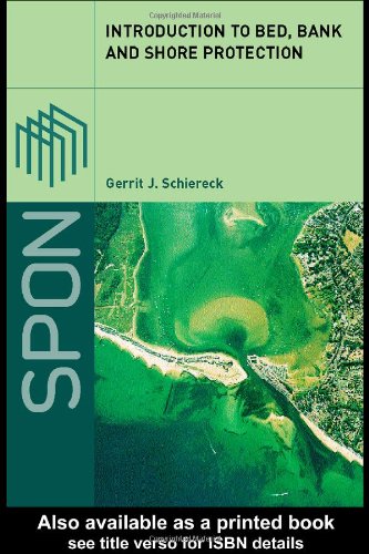 Introduction To Bed Bank And Shore Protection Engineering The Interface Of Soil And Water New Ed G Schiereck