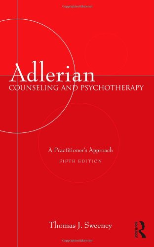 Adlerian Counseling And Psychotherapy A Practitioners Approach 5th Edition 5th Edition Thomas Sweeney