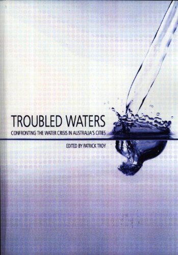 Troubled Waters Confronting The Water Crisis In Australias Cities Patrick Nicol Troy