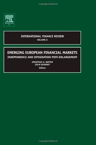 Emerging European Financial Markets Independence And Integration Postenlargement Volume 6 International Finance Review 1st Edition Ja Batten